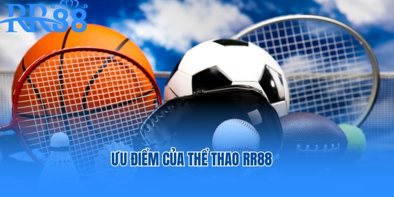 Ưu điểm của thể thao RR88